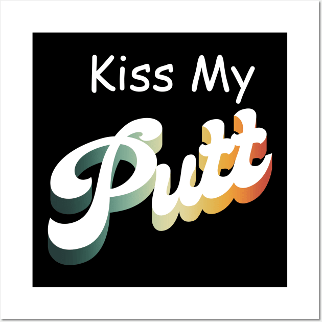 Kiss My Putt Wall Art by iZiets